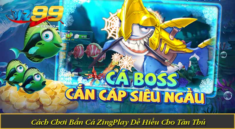 Bắn Cá ZingPlay – Săn Boss Đại Dương, Nhận Thưởng Cực Đã 2 Cách Chơi Bắn Cá ZingPlay Dễ Hiểu Cho Tân Thủ