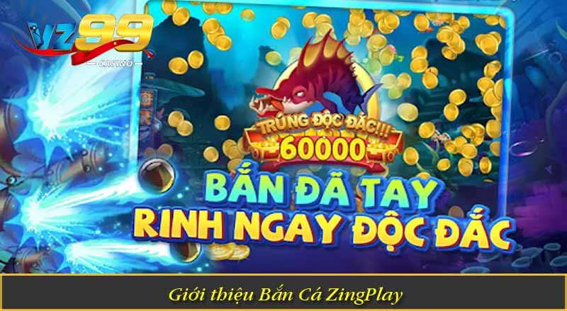 Bắn Cá ZingPlay – Săn Boss Đại Dương, Nhận Thưởng Cực Đã 1 Giới thiệu Bắn Cá ZingPlay