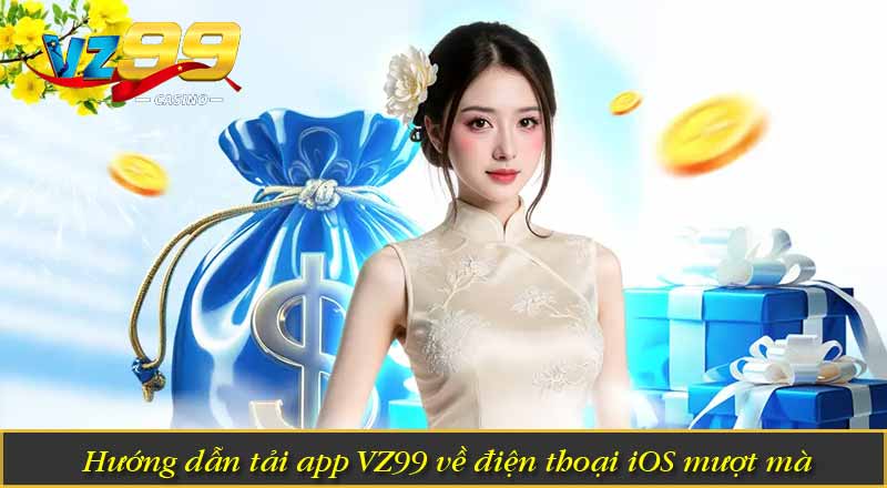 Tải App VZ99 – Ứng Dụng Cược Mobile Nâng Cấp Ưu Việt 2 Hướng dẫn tải app VZ99 về điện thoại iOS mượt mà