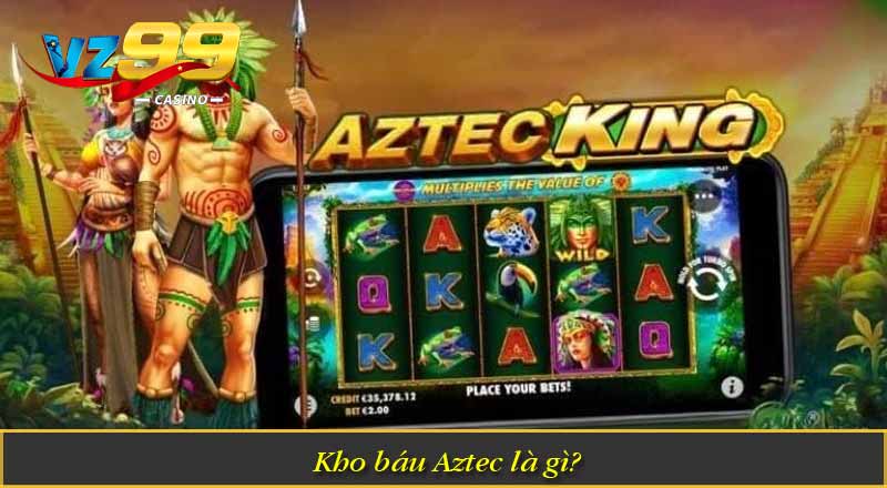 Kho Báu Aztec – Trải Nghiệm Quay Thưởng Cổ Đại Hấp Dẫn 1 Kho báu Aztec là gì?