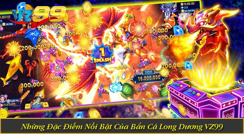 Bắn Cá Long Dương VZ99 - Săn Boss Khủng, Nhận Thưởng Cực Lớn 3 Những Đặc Điểm Nổi Bật Của Bắn Cá Long Dương VZ99