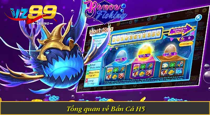 Bắn Cá H5 – Top Game Săn Cá Được Săn Đón Nhất Hiện Nay 1 Tổng quan về Bắn Cá H5